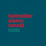 the album cover for Hellmuller Sisera Renold - Roots