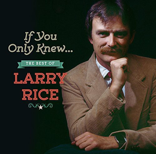 the album cover for Rice, Larry - If You Only Knew: The Best of Larry Rice