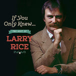 the album cover for Rice, Larry - If You Only Knew: The Best of Larry Rice
