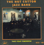 the album cover for Hot Cotton Jazz Band - Take Your Tomorrow