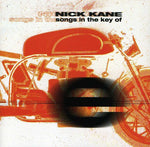 the album cover for Nick Kane - Songs In The Key Of E [Import]