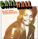 Carl Hall - You Don't Know Nothing About Love: Loma/Atlantic Recordings 1967-1972 (CD)