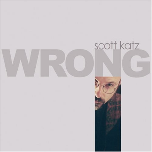 the album cover for Scott Katz - Wrong