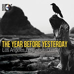 the album cover for Kraft / Los Angeles Percussion Qrt - Year Before Yesterday