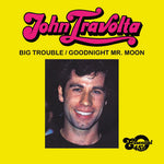 the album cover for John Travolta - Big Trouble / Goodnight Mr. Moon