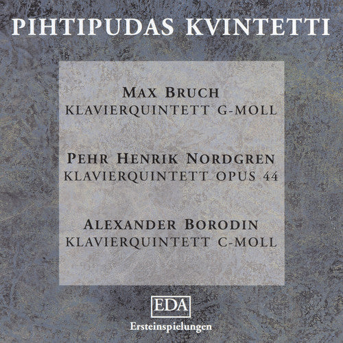 the album cover for Borodin / Bruch / Nordgren / Pihtipudas - Piano Quintet in C