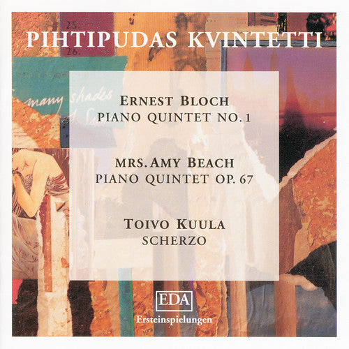 the album cover for Amy Beach / Bloch / Kuula - Piano Quintet Opus 67