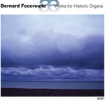 the album cover for BERNARD FOCCROULLE - Works for Historic Organs