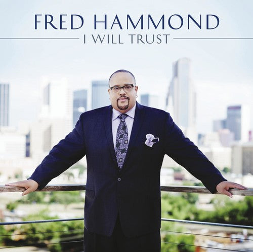 the album cover for Fred Hammond - Hammond, Fred : I Will Trust