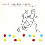 Death Cab for Cutie - We Have the Facts and We're Voting Yes (Vinyl)