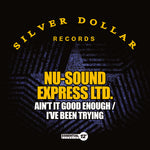 the album cover for Nu-Sound Express Ltd. - Ain't It Good Enough / I've Been Trying