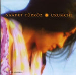 the album cover for Saadet Turkoz - Urumchi