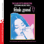 the album cover for The Clay Pitts Orchestra - Female Animal (The Original Motion Picture Soundtrack) [Digitally Remastered]