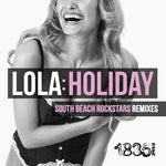 the album cover for Lola - Holiday (South Beach Rockstars Remixes)