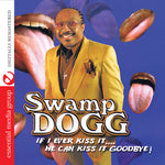 the album cover for Swamp Dogg - If I Ever Kiss It: He Can Kiss It Goodbye