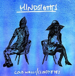the album cover for Hindsights - Cold Walls/Cloudy Eyes