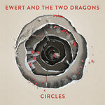 Ewert & the Two Dragons - Circles (Vinyl)