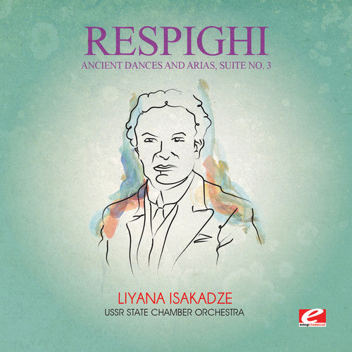 the album cover for Respighi - Ancient Dances & Arias Suite 3 [Remastered] (Ep)