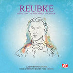 the album cover for Reubke - Sonata On The 94th Psalm In C Min [Remastered] (Ep)