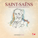 the album cover for Saint-Saens - Berceuse In E Major For Organ 105 [Remastered]