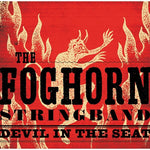The Foghorn Stringband - Devil in the Seat (CD)