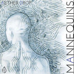the album cover for Aether Drop - Mannequins