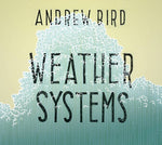 the album cover for Andrew Bird - Weather Systems