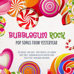 Various Artists - Bubblegum Rock: Pop Songs from Yesteryear (CD)
