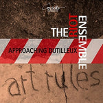 the album cover for Sierra / Riot Ensemble - Approaching Dutilleux - Art Rules