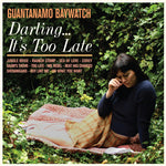 the album cover for Guantanamo Baywatch - Darling It's Too Late