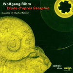 the album cover for Rihm / Ensemble 13 / Reichert - Etude D'apres Seraphin