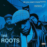 the album cover for Roots - Do You Want More?!!!??! [Vinyl]