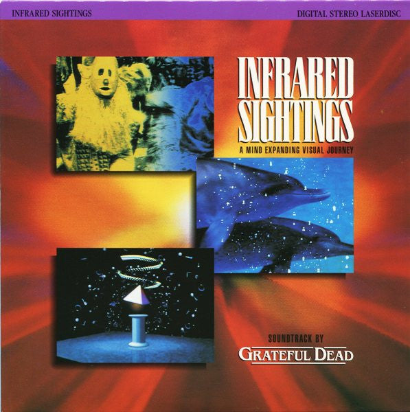 Grateful Dead* : Infrared Sightings - A Mind Expanding Visual Journey (Laserdisc, 8", S/Sided, NTSC)