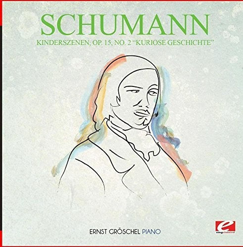 the album cover for Ernst Gröschel - Kinderszenen Op. 15 No. 2 Kuriose Geschichte