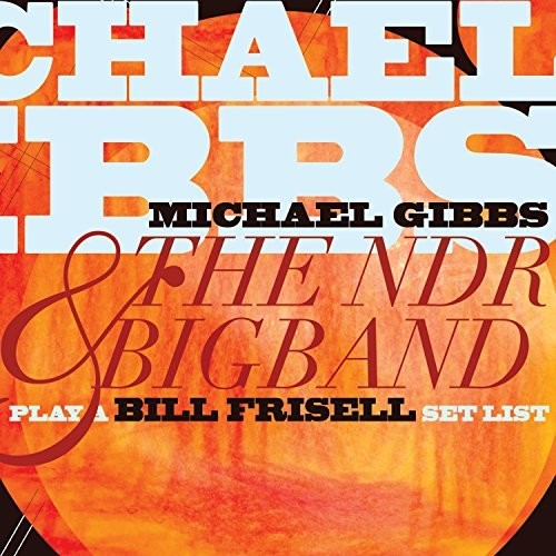 Michael Gibbs &amp; the NDR Bigband presenta: Reproduce una lista de canciones de Bill Frisell (CD)