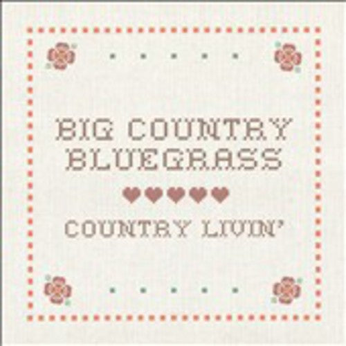 the album cover for Big Country Bluegrass - Country Livin