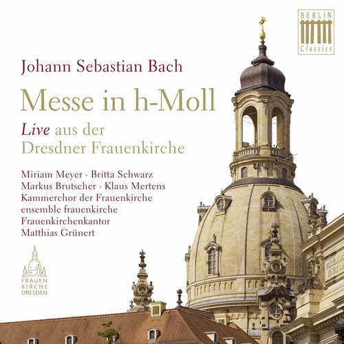 the album cover for J Bach S / Meyer / Kammerchor Der Frauenkirche - Mass in B Minor