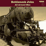 Bottleneck John - All Around Man (Vinilo)