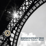 the album cover for Morgenstern Trio - Tailleferre Fontyn & Ravel [Digipak]