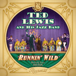 the album cover for Ted Lewis - Runnin' Wild: The Early Years (1919-1926)