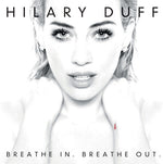 the album cover for Hilary Duff - Breathe In, Breathe Out