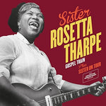 Sister Rosetta Tharpe - Gospel Train + Sister on Tour (CD)