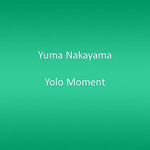 the album cover for Yuma Nakayama - Yolo Moment
