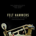 the album cover for Hicks / Keith Kirchoff - Felt Hammers: The Complete Solo Piano Works 1982