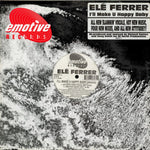 Elé Ferrer : I'll Make U Happy Baby (Remixes) (12")