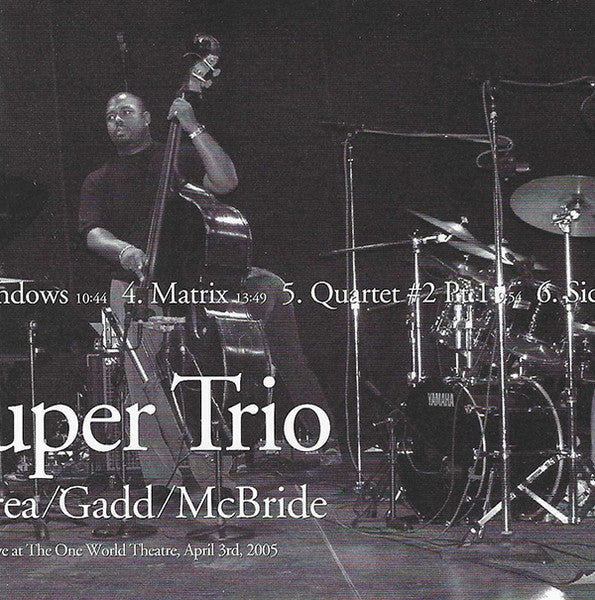 Corea* / Gadd* / McBride* : Super Trio (Live At The One World Theatre, April 3rd, 2005) (CD, Album)