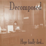 Decomposed - Hope Finally Died (CD)