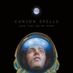 Canyon Spells - Ahora que nos hemos ido (Vinilo)