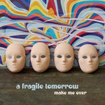 the album cover for Fragile Tomorrow - Make Me Over [Digipak]