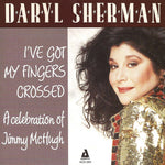 Daryl Sherman - I've Got My Fingers Crossed a Celebration to Jimmy (CD)